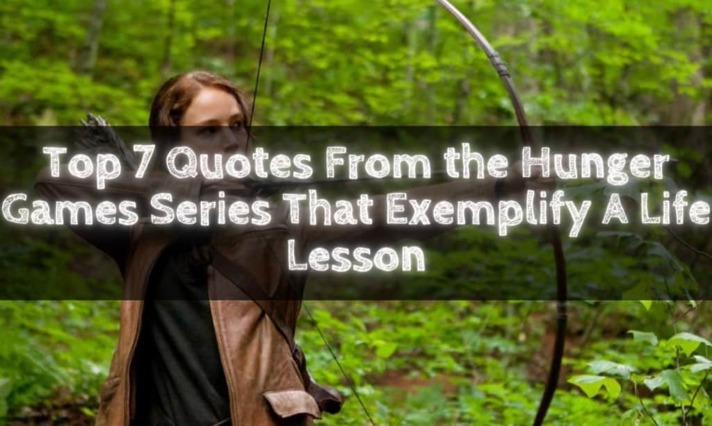 Top 7 Quotes From the Hunger Games Series That Exemplify A Life Lesson